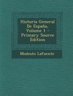 Historia General de Espana, Volume 1 di Modesto Lafuente edito da Nabu Press