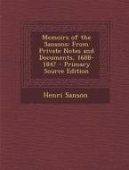 Memoirs of the Sansons: From Private Notes and Documents, 1688-1847, Volume I of II di Henri Sanson edito da Nabu Press