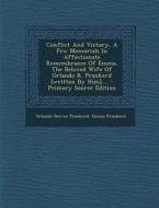 Conflict and Victory, a Few Memorials in Affectionate Remembrance of Emma, the Beloved Wife of Orlando R. Prankerd [Written by Him].... - Primary Sour di Orlando Reeves Prankerd, Emma Prankerd edito da Nabu Press