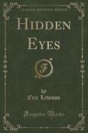 Hidden Eyes (classic Reprint) di Eric Levison edito da Forgotten Books