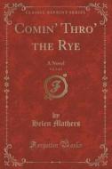 Comin' Thro' The Rye, Vol. 3 Of 3 di Helen Mathers edito da Forgotten Books