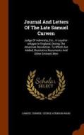 Journal And Letters Of The Late Samuel Curwen di Samuel Curwen edito da Arkose Press