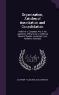 Organization, Articles Of Association And Consolidation edito da Palala Press