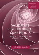 Validating Psychological Constructs: Historical, Philosophical, and Practical Dimensions di Kathleen Slaney edito da PALGRAVE MACMILLAN LTD
