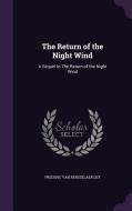 The Return Of The Night Wind di Frederic Van Rensselaer Dey edito da Palala Press