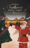 A History Of Christmas Markets Through Santa’s Beer Goggles di Cyril O'Brien edito da Austin Macauley Publishers