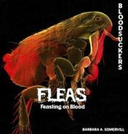 Fleas: Feasting on Blood di Barbara A. Somervill edito da PowerKids Press