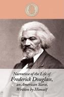 Narrative of the Life of Frederick Douglass, an American Slave, Written by Him di Frederick Douglass edito da Large Print Press