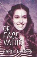 Of Face Value di Carol Harper edito da Publishamerica