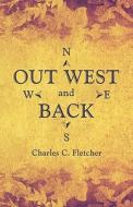 Out West And Back di Charles C Fletcher edito da America Star Books