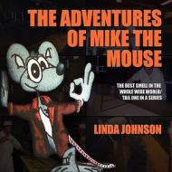 The Adventures of Mike the Mouse: The Best Smell in the Whole Wide World/Tail One in a Series di Linda Johnson edito da Outskirts Press