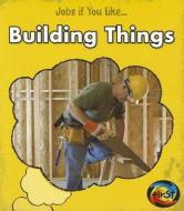Building Things di Charlotte Guillain edito da Heinemann Educational Books