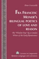 Fra Francesc Moner's Bilingual Poetics of Love and Reason di Peter Cocozzella edito da Lang, Peter