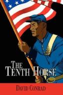 The Tenth Horse di David Conrad edito da AUTHORHOUSE