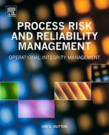 Process Risk And Reliability Management di Ian Sutton edito da William Andrew Publishing