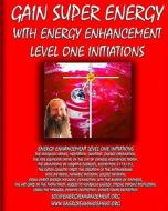 Gain Super Energy: Energy Enhancement Level 1 di Swami Satchidanand edito da Createspace