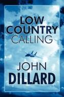 Low Country Calling di John Dillard edito da America Star Books