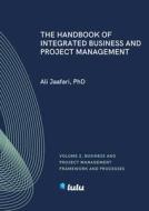 The Handbook of Integrated Business and Project Management, Volume 2 di Ali Jaafari edito da Lulu.com