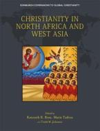 Christianity in North Africa and West Asia di ROSS  KENNETH R edito da Edinburgh University Press