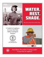 Heat Illness Prevention Traininig Guide di U. S. Department of Labor, Occupational Safety and Administration edito da Createspace
