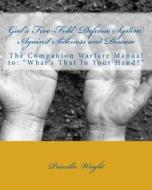 God's Five-Fold Defense System Against Sickness and Disease: The Companion Warfare Manual To: What's That in Your Hand di Priscilla Wright edito da Createspace