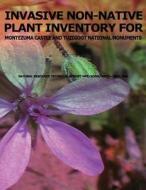 Invasive Non-Native Plant Inventory for Montezuma Castle and Tuzigoot National Monuments di National Park Service edito da Createspace