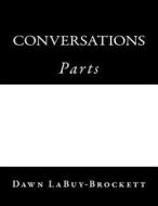 Conversations: Parts di Dawn Labuy-Brockett edito da Createspace