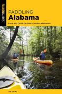 Paddling Alabama 2nd Edition di Joe Cuhaj, Curt Burdick edito da Rowman & Littlefield