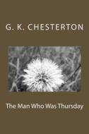 The Man Who Was Thursday di G. K. Chesterton edito da Createspace