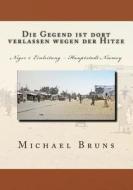 Die Gegend Ist Dort Verlassen Wegen Der Hitze: Niger 1. Einleitung - Hauptstadt Niamey di Michael Bruns edito da Createspace