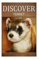 Ferret - Discover: Early Reader's Wildlife Photography Book di Discover Press edito da Createspace