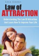 Law of Attraction: Understanding the Law of Attraction and Learn How to Improve Your Life di Lesa Cooke edito da Createspace