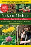 Backyard Medicine Updated & Expanded Second Edition: Harvest and Make Your Own Herbal Remedies di Julie Bruton-Seal, Matthew Seal edito da SKYHORSE PUB