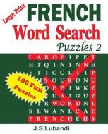 Large Print French Word Search Puzzles 2 di J. S. Lubandi edito da Createspace