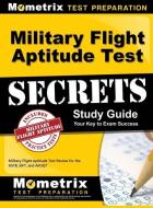 Military Flight Aptitude Test Secrets Study Guide: Military Flight Aptitude Test Review for the Astb, Sift, and Afoqt di Mometrix Media LLC, Mometrix Test Preparation edito da MOMETRIX MEDIA LLC