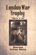 London War Trophy di Maureen Katrina Wilson edito da AUSTIN MACAULEY