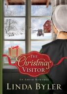 Christmas Visitor: An Amish Romance di Linda Byler edito da GOOD BOOKS