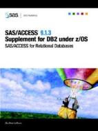 Sas/access(r) 9.1.3 Supplement For Db2 Under Z/os (sas/access For Relational Databases) edito da Sas Publishing