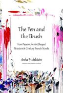 The Pen And The Brush di Anka Muhlstein edito da Other Press LLC