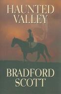 Haunted Valley di Bradford Scott edito da Wheeler Publishing