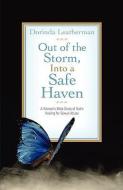 Out of the Storm, Into a Safe Haven di Dorinda Leatherman edito da XULON PR