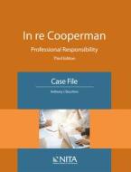 In Re Cooperman: Professional Responsibility, Case File di Anthony J. Bocchino edito da ASPEN PUBL