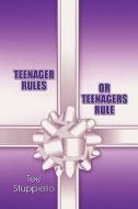 Teenager Rules Or Teenagers Rule di Tee Stuppiello edito da America Star Books