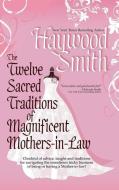 12 SACRED TRADITIONS OF MAGNIF di Haywood Smith edito da BELL BRIDGE BOOKS