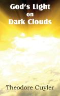 God's Light on Dark Clouds di Theodore Cuyler edito da Bottom of the Hill Publishing