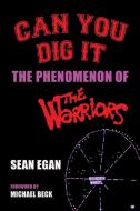 CAN YOU DIG IT: THE PHENOMENON OF THE WA di SEAN EGAN edito da LIGHTNING SOURCE UK LTD