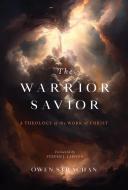 The Warrior Savior di Owen Strachan edito da P & R PUB CO