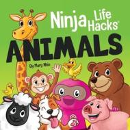 Ninja Life Hacks ANIMALS di Mary Nhin edito da Grow Grit Press LLC