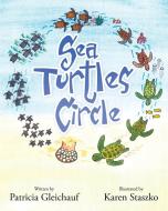 Sea Turtles Circle di Patricia Gleichauf edito da Page Publishing Inc