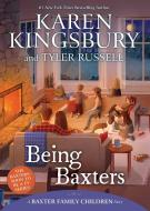 Being Baxters di Karen Kingsbury, Tyler Russell edito da PAULA WISEMAN BOOKS